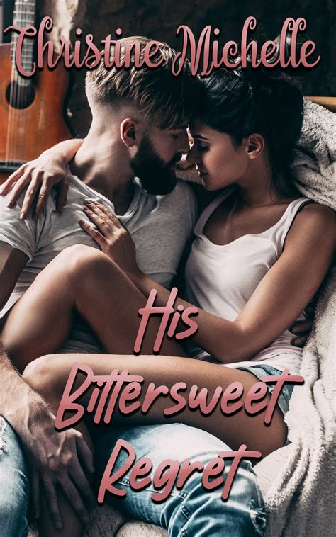 His Bittersweet Regret by Christine Michelle | Goodreads