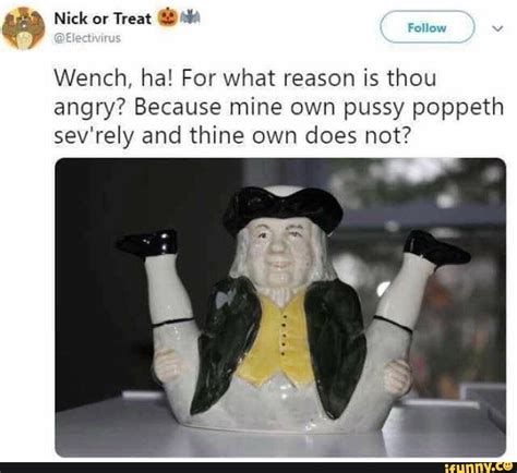 Nick Or Treat Follow Wench Ha For What Reason Is Thou Angry Because Mine Own Pussy Poppeth
