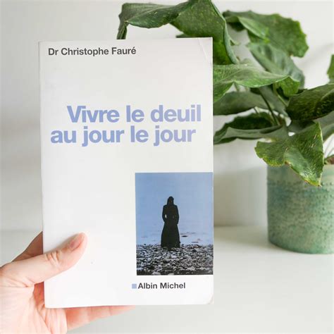 Vivre Le Deuil Au Jour Le Jour De Christophe Faur Variations Sur