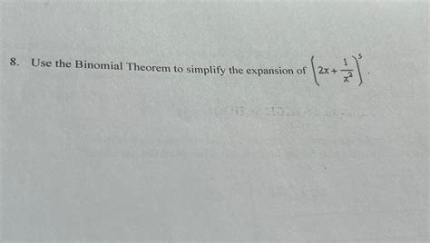 Solved Use The Binomial Theorem To Simplify The Expansion Of