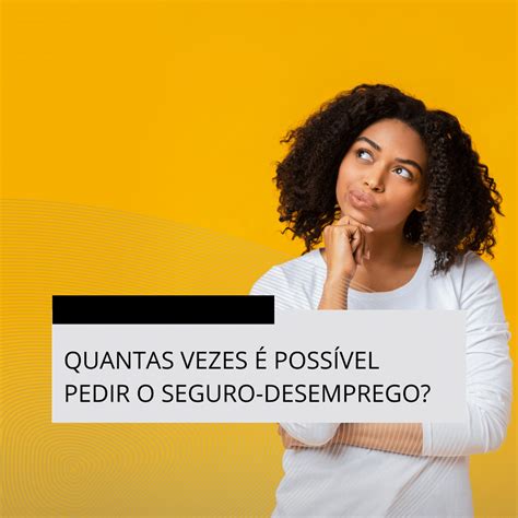 Quantas vezes é possível pedir o seguro desemprego Sincomerciariossc