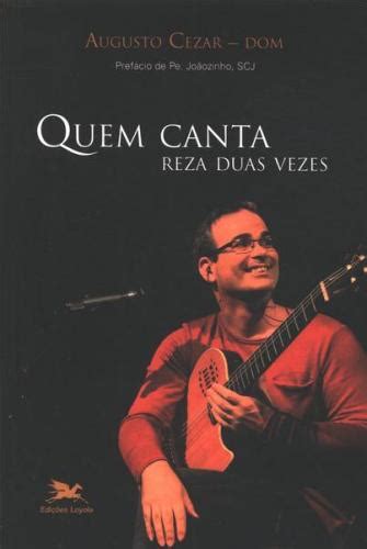 Quem Canta Reza Duas Vezes By Augusto Cezar Goodreads