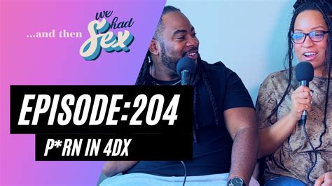 Episode 204 And Then We Had Sex P N In 4DX YouTube