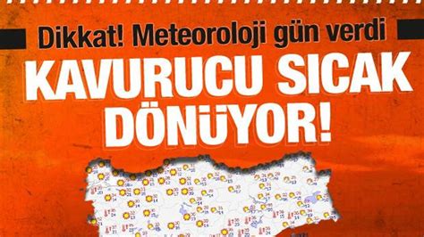 Kavurucu S Caklar Geri D N Yor Meteoroloji G N Verdi Haber G Ncel