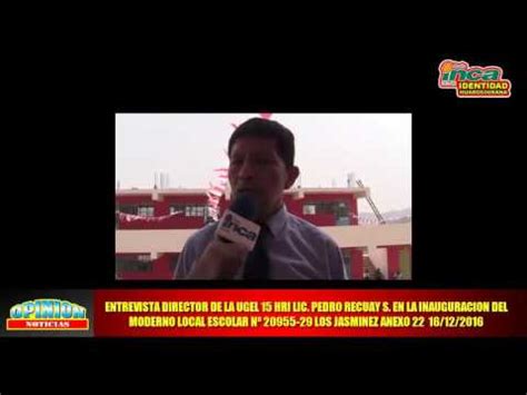 Entrevista Al Director De La Ugel Hri Lic Pedro Recuay S En La I E