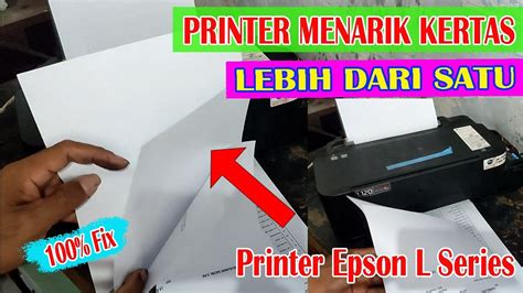 Cara Mengatasi Printer Epson Menarik Kertas Lebih Dari Satu Dan Paper