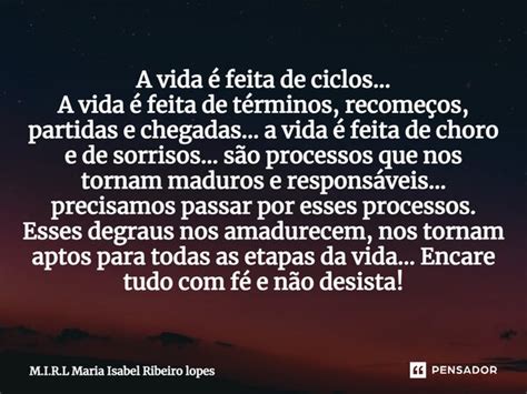 A Vida É Feita De Ciclos Começos E Recomeços - ⁠A vida é feita de ciclos... A vida... M.I.R.L Maria Isabel Ribeiro ...