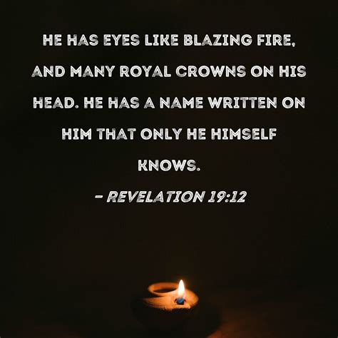 Revelation 1912 He Has Eyes Like Blazing Fire And Many Royal Crowns