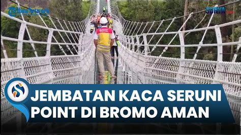 Pemkab Probolinggo Pastikan Jembatan Kaca Seruni Point Di Kawasan Bromo