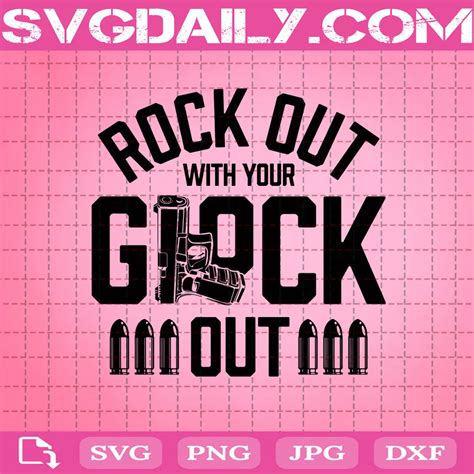 Rock Out With Your Glock Out Svg Svgdaily Daily Free Premium Svg Files