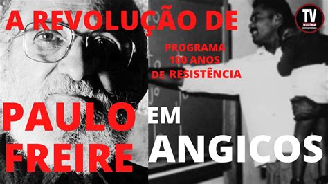 A Revolu O De Paulo Freire Em Angicos Youtube