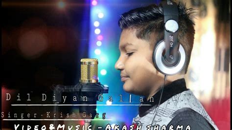 Dil Diyan Gallan Cover Krish Garg Youtube