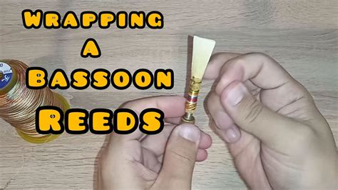 How To Wrap A Bassoon Reed In 2 Minutes Tips And Tricks Youtube