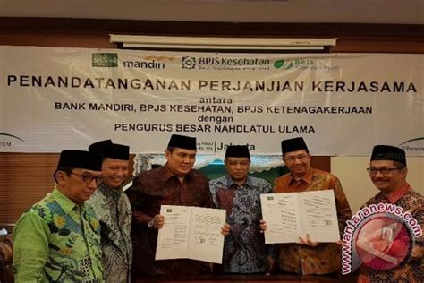 BPJS TK Jalin Kesepakatan Kepesertaan Untuk Warga NU ANTARA News