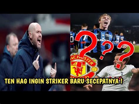 AMBISI TEN HAG INGIN DATANGKAN STRIKER BARU SECEPATNYA YouTube