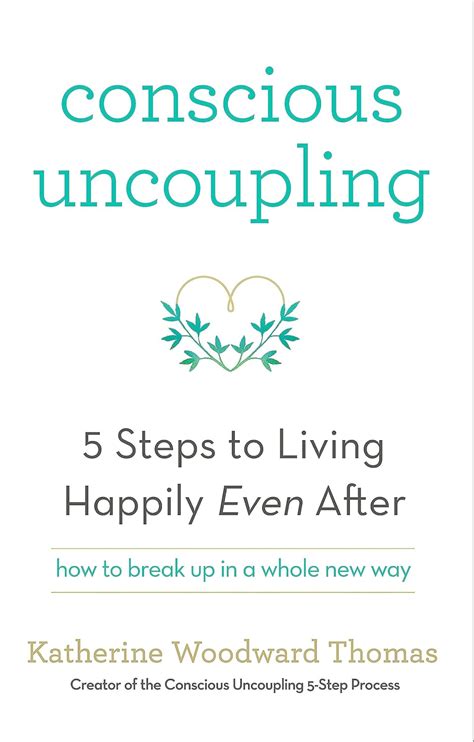 Conscious Uncoupling The Steps To Living Happily Even After Amazon