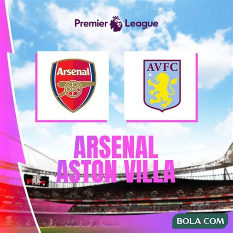 Link Live Streaming Liga Inggris Aston Villa Vs Arsenal Sebentar Lagi