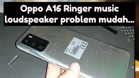 Cara Servis Oppo A Speaker Musik Pelan Ringer Problem Youtube