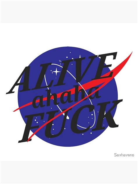Alive Ahaha Fuck Nasa Sticker For Sale By Savhavens Redbubble