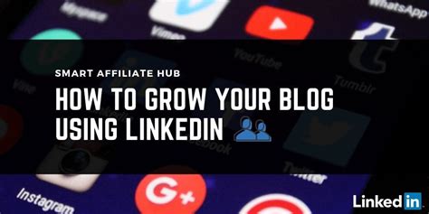 How To Grow Your Blog Using Linkedin Smart Affiliate Hub