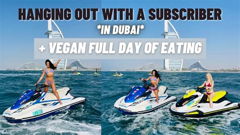 Hanging Out With A Subscriber Dubai Vlog Vegan Full Day Of Eating To