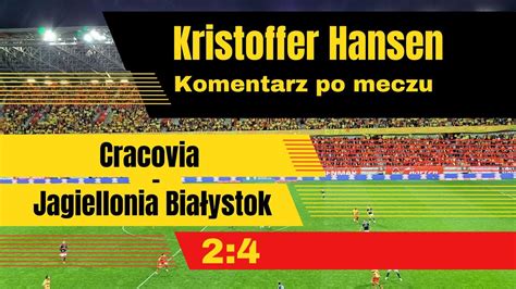 Kristoffer Hansen po meczu Cracovia Jagiellonia Białystok 2 4 8