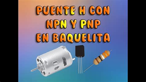 Puente H Con Tip Npn Y Pnp Baquelita Youtube