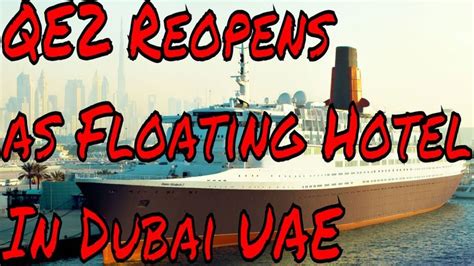 QE2 Is Now Open as a Floating Hotel In Dubai UAE Cruise Ship Lovers Can ...