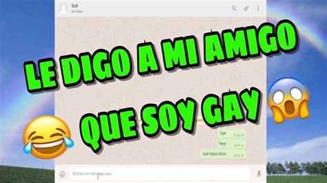 LE DIGO AMI AMIGO QUE SOY GAY Y PASA ESTO Trolleo Por Whatsapp YouTube