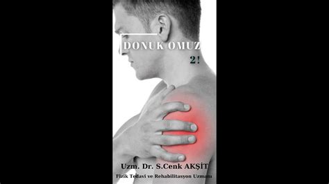 DONUK OMUZ 2 FROZEN SHOULDER 2 UZM DR S CENK AKŞİT FİZİK TEDAVİ VE