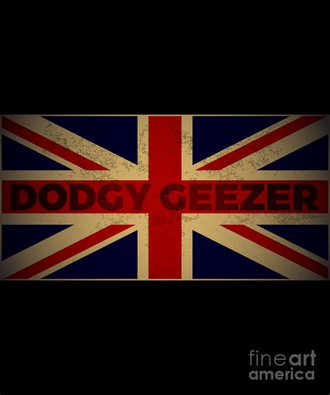 Funny British Slang Gift with Union Jack Flag Dodgy Geezer Digital Art ...