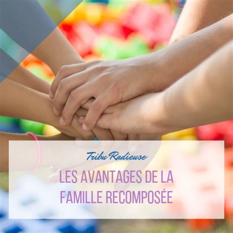 Les avantages de la famille recomposée Tribu Radieuse