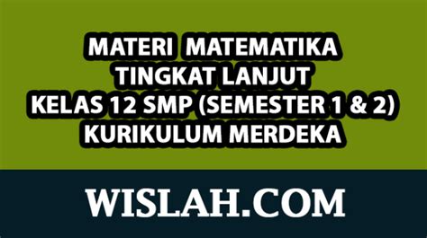 Kumpulan Materi Matematika Tingkat Lanjut Kelas Kurikulum Merdeka