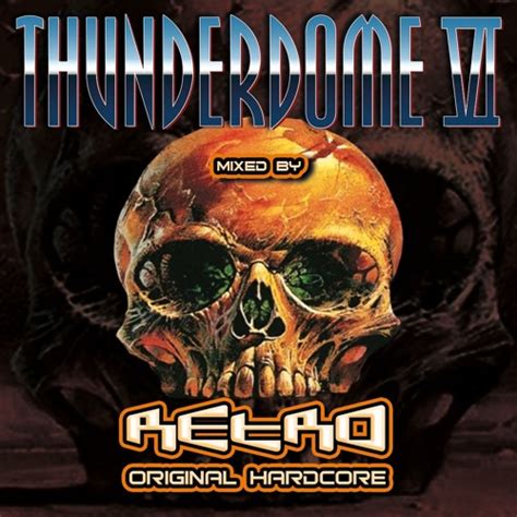 Stream Thunderdome Mixed By Retro Original Hardcore By Retro