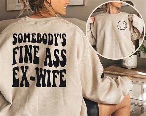 Somebodys Fine Ass Ex Wife Sweatshirt Someones Fine As Ex Wife Sweatshirt Divorce Party Gift