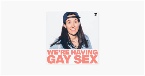We Re Having Gay Sex On Apple Podcasts
