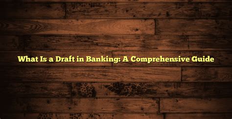 draft  banking  comprehensive guide tradea finance