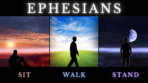 Ephesians Sit Walk Stand Sit The Nations Church