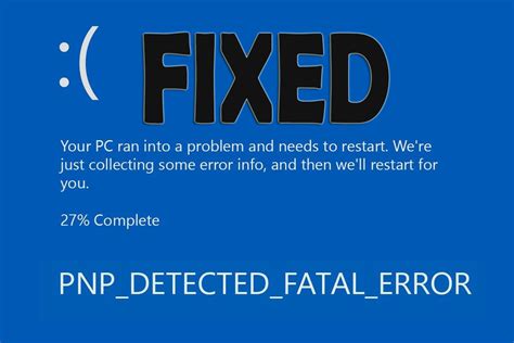 Resolu Erreur Bsod Pnpdetectedfatalerror Sous Windows 10