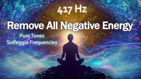 417 Hz Remove All Negative Energy Wipes Out All Negative Energy