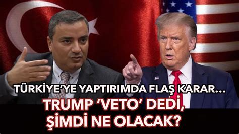 ABDden Türkiyeye yaptırım Trump Veto dedi şimdi ne olacak YouTube