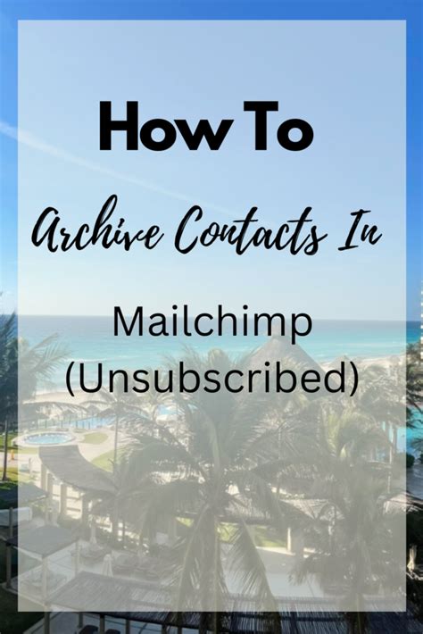 How To Archive Contacts In Mailchimp Unsubscribed