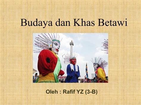 Ciri Khas Adat Budaya Betawi