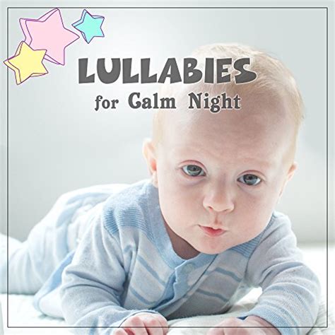 Amazon Lullabies For Calm Night Soothing New Age Lullabies For