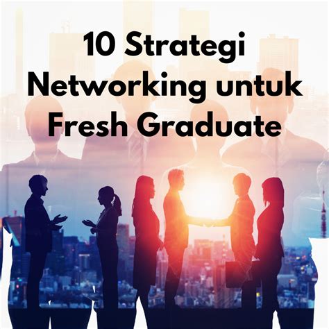 Strategi Networking Untuk Fresh Graduate Upt Pkk