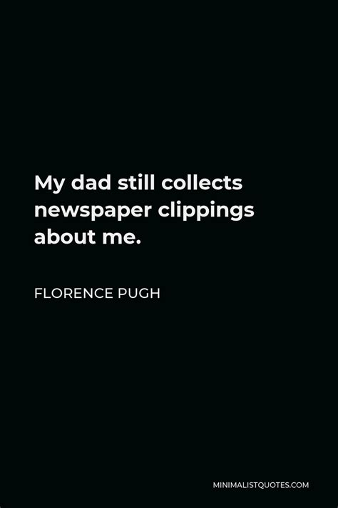 Florence Pugh Quote My Dad Still Collects Newspaper Clippings About Me