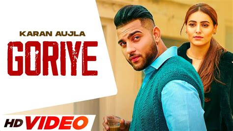 Goriye Hd Video Karan Aujla Ft Ginni Kapoor Gurlej Akhtar Proof