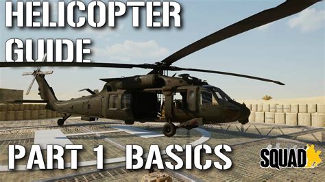 SQUAD HELICOPTER GUIDE Part 1 The Basics Flight Controls Flying