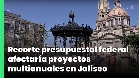 Recorte Presupuestal Federal Afectar A Proyectos Multianuales En