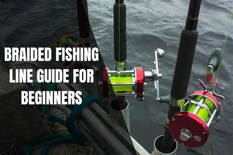 A Beginners Guide To Braided Fishing Line Begin To Fish